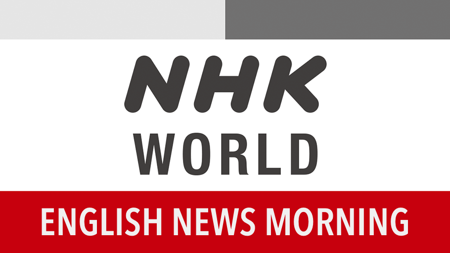 NHK World English News Morning