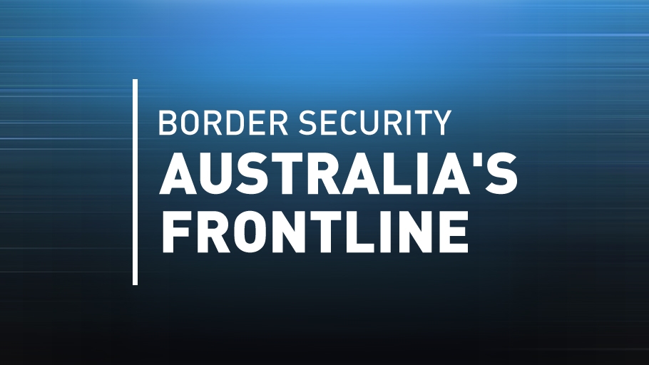 Border Security - Australia's Front Line